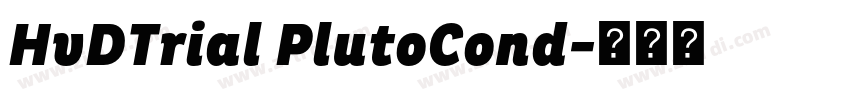 HvDTrial PlutoCond字体转换 HvDTrial PlutoCond字体转换